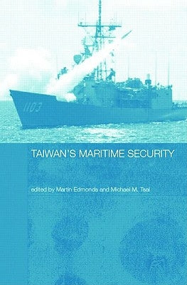 Taiwan's Maritime Security by Edmonds, Martin