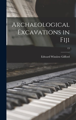 Archaeological Excavations in Fiji; 13 by Gifford, Edward Winslow 1887-