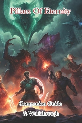 Pillars of Eternity Companion Guide & Walkthrough by Cocosjg