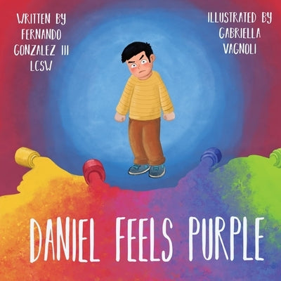 Daniel Feels Purple by Gonzalez, Lcsw Fernando, III