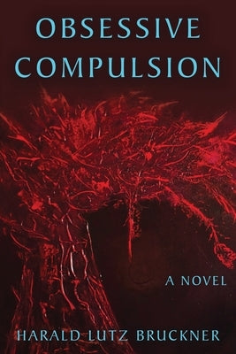 Obsessive Compulsion by Bruckner, Harald Lutz