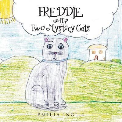 Freddie and the Two Mystery Cats by Inglis, Emilia