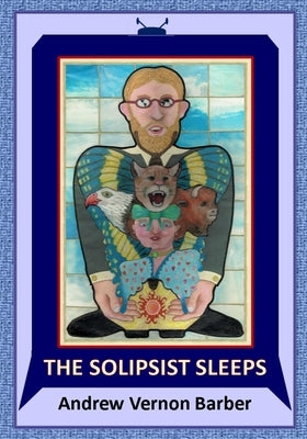The Solipsist Sleeps by Barber, Andrew Vernon