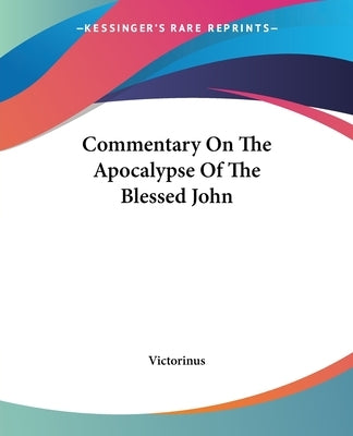 Commentary on the Apocalypse of the Blessed John by Victorinus