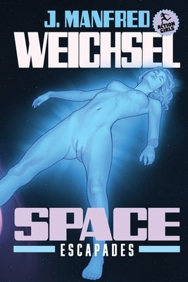 Space Escapades by Weichsel, J. Manfred