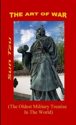 The Art of War. ( The Oldest Military Treatise In The World ) by Tzu, Sun