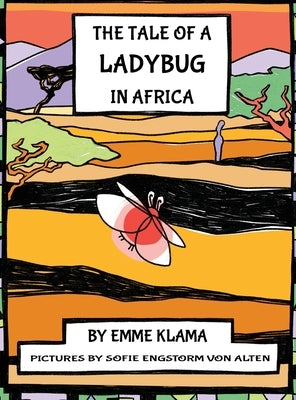 The Tale of a Ladybug in Africa by Klama, Emme