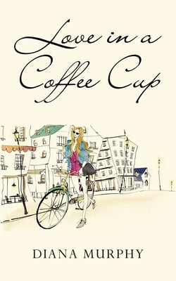 Love in a Coffee Cup by Murphy, Diana