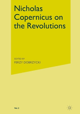 On the Revolutions: Volume 2 by Copernicus, Nicholas