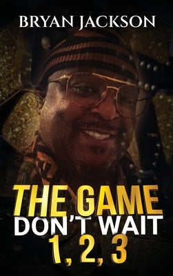 The Game Don't Wait 1,2,3 by Jackson, Bryan