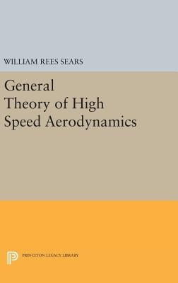 General Theory of High Speed Aerodynamics by Sears, William Rees