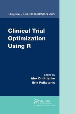Clinical Trial Optimization Using R by Dmitrienko, Alex