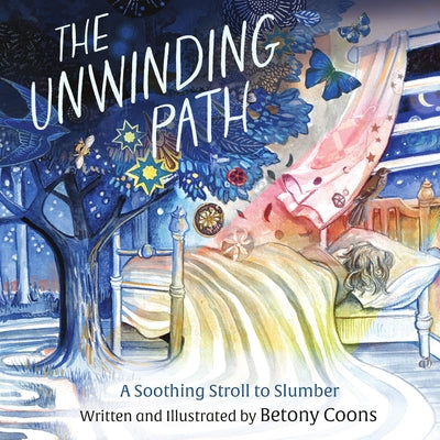 The Unwinding Path: A Soothing Stroll to Slumber by Coons, Betony