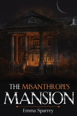 The Misanthrope's Mansion by Sparrey, Emma