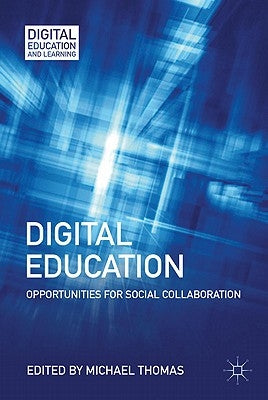 Digital Education: Opportunities for Social Collaboration by Thomas, M.