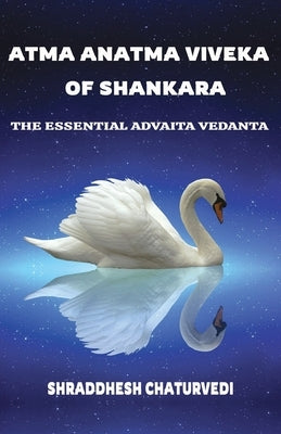 Atma Anatma Viveka Of Shankara: The Essential Advaita Vedanta by Chaturvedi, Shraddhesh