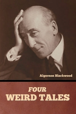 Four Weird Tales by Blackwood, Algernon