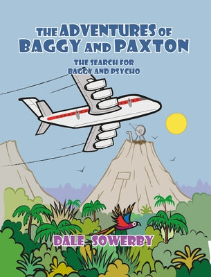 The Adventures of Baggy and Paxton: The Search for Baggy and Psycho by Sowerby, Dale