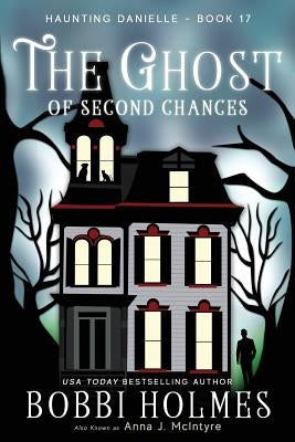 The Ghost of Second Chances by McIntyre, Anna J.