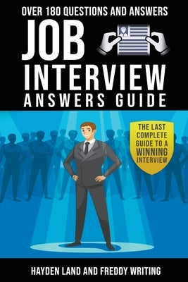 Job interview. Over 180 questions with answer guide by Land, Hayden