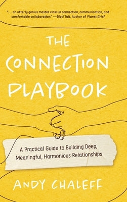 The Connection Playbook: A Practical Guide to Building Deep, Meaningful, Harmonious Relationships by Chaleff, Andy