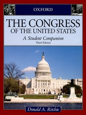 Congress of the United States: A Student Companion 3E by Ritchie, Donald A.