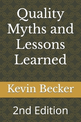Quality Myths and Lessons Learned: 2nd Edition by Becker, Kevin