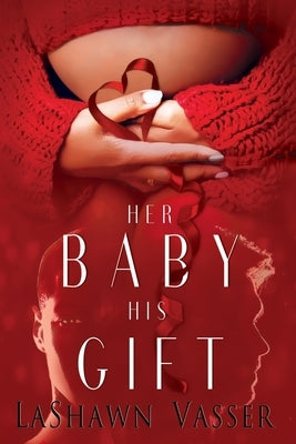 Her Baby His Gift by Vasser, Lashawn