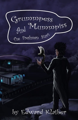 Grummpess Mummpiss and the Freshman Start by Klaiber, Edward