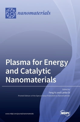 Plasma for Energy and Catalytic Nanomaterials by Yu, Feng