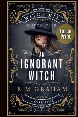 An Ignorant Witch: Large Print by Graham, E. M.