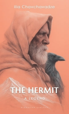 The Hermit: A Legend by Chavchavadze, Ilia