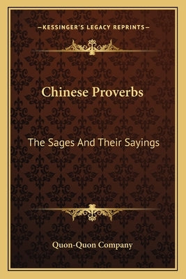 Chinese Proverbs: The Sages and Their Sayings by Quon-Quon Company