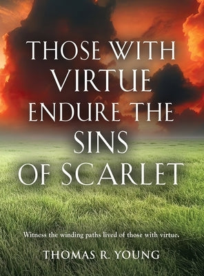 Those With Virtue Endure The Sins of Scarlet by Young, Thomas R.