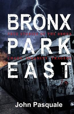 bronx park east: book by Pasquale, John