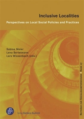 Inclusive Localities: Perspectives on Local Social Policies and Practices by Meier, Sabine
