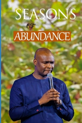 Seasons of Abundance - Koinonia: Apostle Joshua Selman by Selman, Apostle Joshua