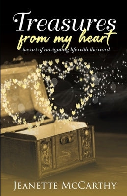 Treasures from my Heart: The Art of Navigating Life with the Word by McCarthy, Jeanette