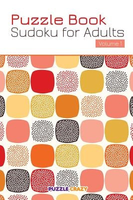 Puzzle Book: Sudoku for Adults Volume 1 by Puzzle Crazy