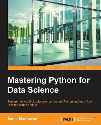 Mastering Python for Data Science by Samir