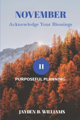 November: Acknowledge Your Blessings by Williams, Jayden D.