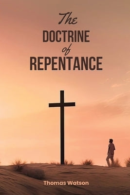 The Doctrine of Repentance by Watson, Thomas