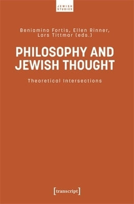 Philosophy and Jewish Thought: Theoretical Intersections by Fortis, Beniamino