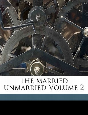 The Married Unmarried Volume 2 by White, Charles