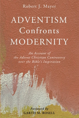 Adventism Confronts Modernity by Mayer, Robert J.
