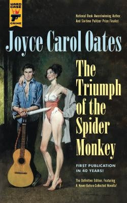 Triumph of the Spider Monkey by Oates, Joyce Carol