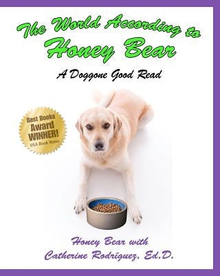 The World According to Honey Bear by Rodríguez Ed D., Catherine