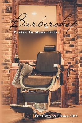 Barbershop: Poetry In Many Styles by Frazier, Eric Lawrence