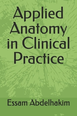 Applied Anatomy in Clinical Practice by Abdelhakim, Essam