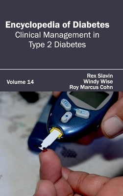 Encyclopedia of Diabetes: Volume 14 (Clinical Management in Type 2 Diabetes) by Slavin, Rex